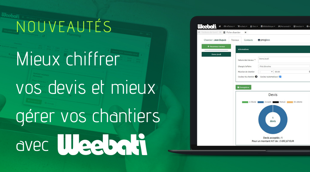 Weebati: Nouvelles fonctionnalités pour mieux chiffrer vos devis et mieux gérer vos chantiers